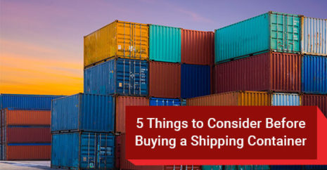 5 Things to Consider Before Buying a Shipping Container