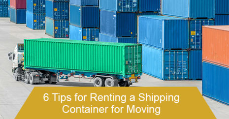6 Tips for Renting a Shipping Container for Moving