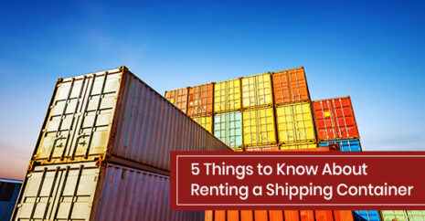5 Things to Know About Renting a Shipping Container