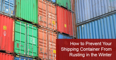 How to Prevent Your Shipping Container From Rusting in the Winter