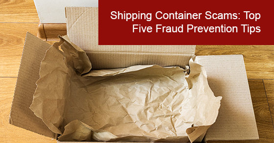 Shipping Container Scams: Top Five Fraud Prevention Tips