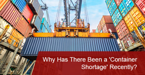 Why Has There Been a ‘Container Shortage’ Recently?