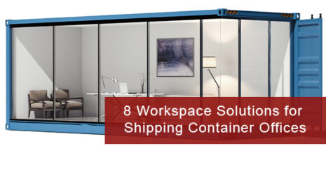 8 Workspace Solutions For Shipping Container Offices
