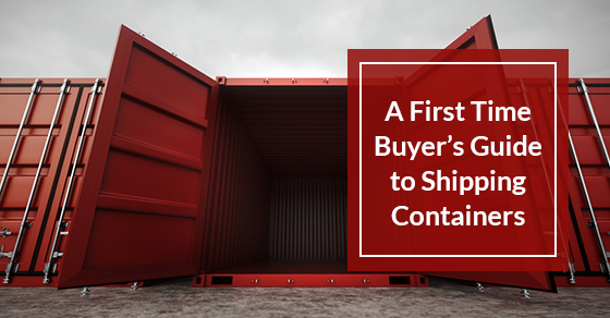 A First Time Buyer’s Guide to Shipping Containers