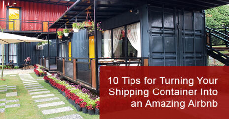10 Tips for Turning Your Shipping Container Into an Amazing Airbnb