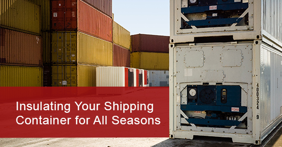Insulating Your Shipping Container for All Seasons