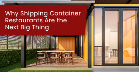 Why Shipping Container Restaurants Are the Next Big Thing