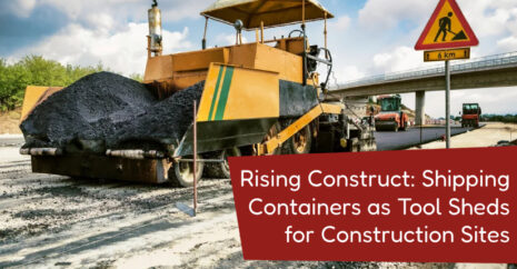Rising Construct: Shipping Containers as Tool Sheds for Construction Sites