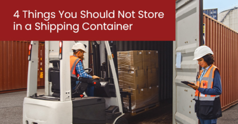 4 Things You Should Not Store in a Shipping Container