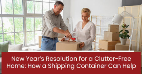 New Year’s Resolution for a Clutter-Free Home: How a Shipping Container Can Help